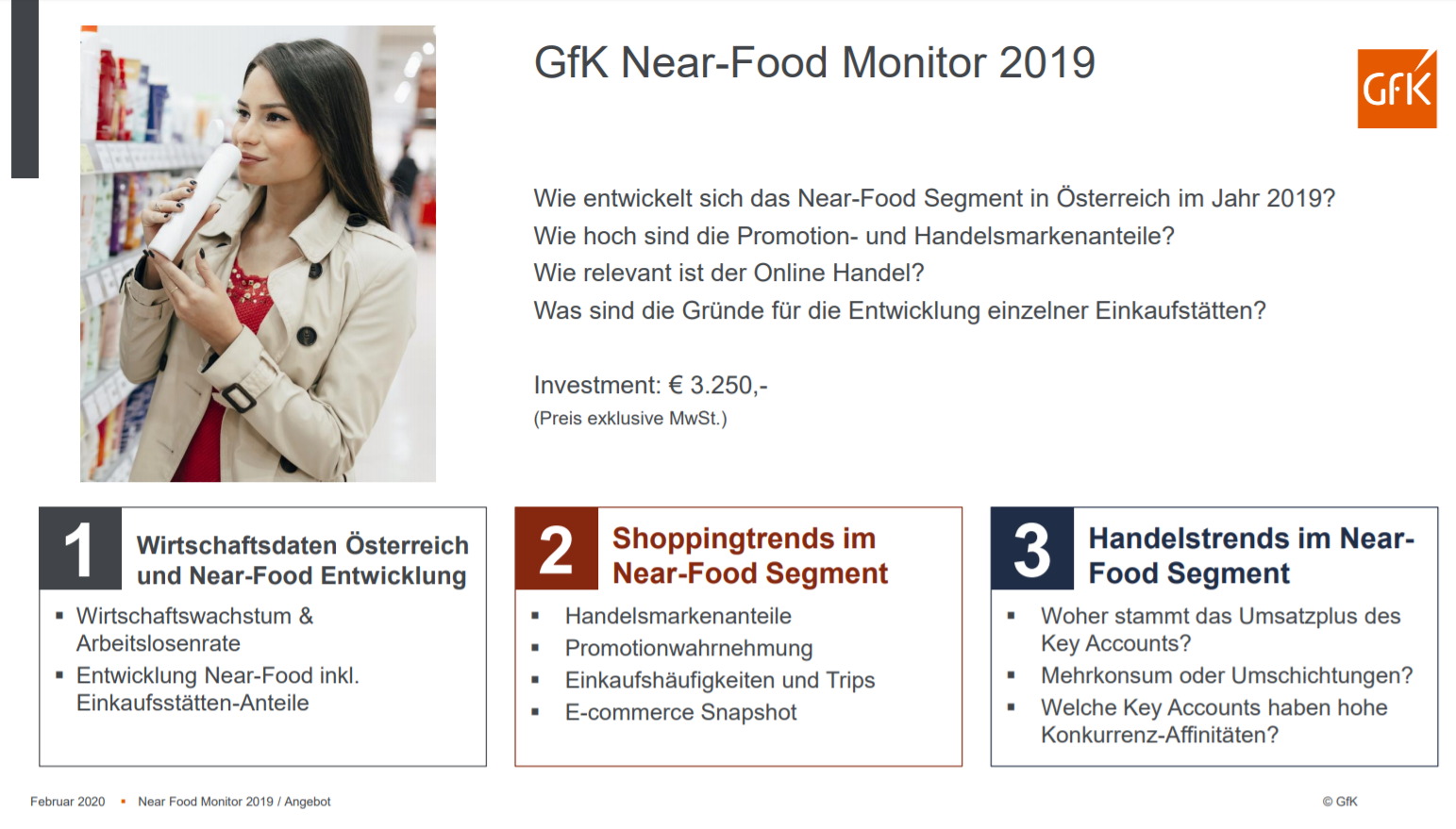 Der GfK Near Food Monitor bietet einen detaillierten Blick in aktuelle Entwicklungen des Shopper Verhaltens in Österreich. Ergänzungen um ausgewählte Kategorien sind ebenfalls möglich.